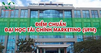 Điểm Chuẩn Ngành Marketing Trường Đại Học Tài Chính Marketing